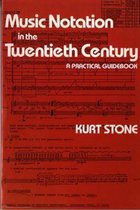 Music Notation in the Twentieth Century: A Practical Guidebook