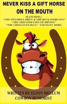 Never Kiss a Gift Horse of the Mouth