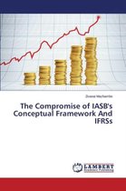 The Compromise of Iasb's Conceptual Framework and Ifrss