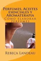 Perfumes, Aceites Esenciales Y Aromaterapia