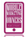 The Complete Guide To Mobile Marketing Success For Business Owners