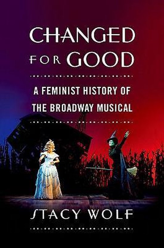 ISBN Changed for Good ( A Feminist History of the Broadway Musical ), Anglais, Couverture rigide, 320 pages