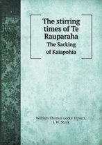 The stirring times of Te Rauparaha The Sacking of Kaiapohia