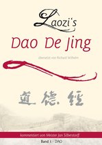Laozi's DAO DE JING übersetzt von Richard Wilhelm kommentiert von Meister Jan Silberstorff Band 1: DAO