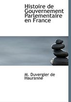 Histoire de Gouvernement Parlementaire En France