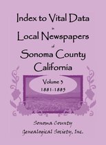 Index to Vital Data in Local Newspapers of Sonoma County, California, Volume 3