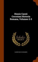 Dionis Cassii Cocceiani Historia Romana, Volumes 2-3