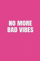 No More Bad Vibes