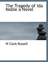 The Tragedy of Ida Noble a Novel