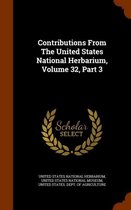 Contributions from the United States National Herbarium, Volume 32, Part 3