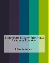 Portfolio Theory Financial Analyses For You !