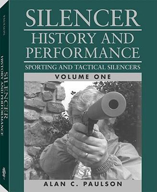 Silencer History and Performance v.1, Alan C. Paulson 9780873649094