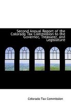 Second Annual Report of the Colorado Tax Commission to the Governor, Treasurer, and Legislature