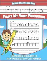 Francisco Letter Tracing for Kids Trace My Name Workbook