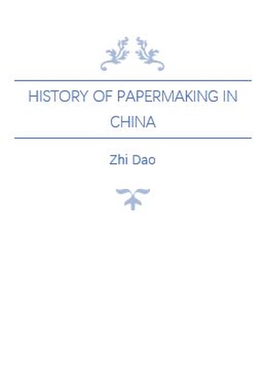 History of Papermaking in China (ebook), Zhi Dao 1230003117439