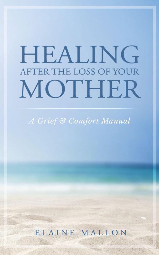Healing After the Loss of Your Mother: A Grief & Comfort Man ... - cover