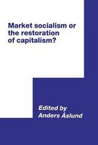 Market Socialism or the Restoration of Capitalism?