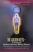 The Golden Keys—To Healing the Spiritual, Emotional, Mental, Physical