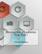 Budgeting Planning For You !