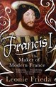 Francis I The Maker of Modern France