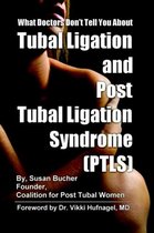 What Doctors Don't Tell You About Tubal Ligation and Post Tubal Ligation Syndrome (PTLS)