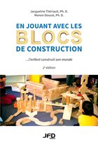 En jouant avec les blocs de construction, l’enfant construit son monde, 2e édition