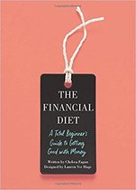 The Financial Diet A Total Beginner's Guide to Getting Good with Money