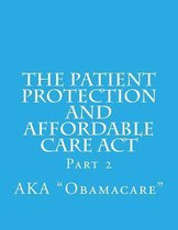 The Patient Protection and Affordable Care ACT