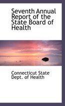 Seventh Annual Report of the State Board of Health