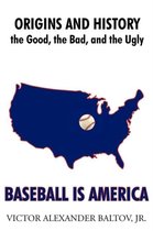 Baseball is America: Origins and History