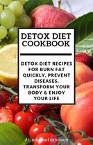 Omslag Detox Diet Cookbook: Detox Diet Recipes For Burn Fat Quickly, Prevent Diseases, Transform Your Body & Enjoy Your Life