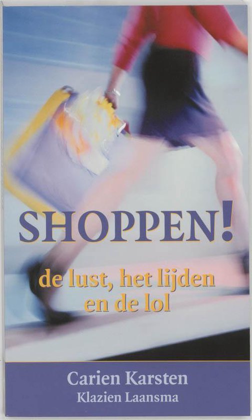 Shoppen! De Lust, Het Lijden En De Lol