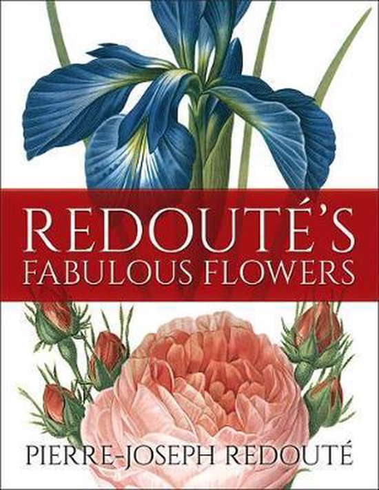 Boekomslag met een grote blauwe iris bovenaan en een roze pioenroos met knoppen onderaan. Titel: REDOUTÉ'S FABULOUS FLOWERS PIERRE-JOSEPH REDOUTÉ.