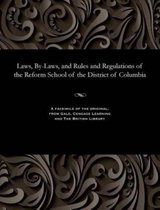 Laws, By-Laws, and Rules and Regulations of the Reform School of the District of Columbia