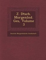 Z. Dtsch. Morgenl ND. Ges, Volume 3