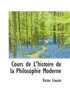 Cours de L'Histoire de La Philosophie Moderne