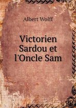 Victorien Sardou et l'Oncle Sam