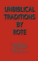 Unbiblical Traditions by Rote