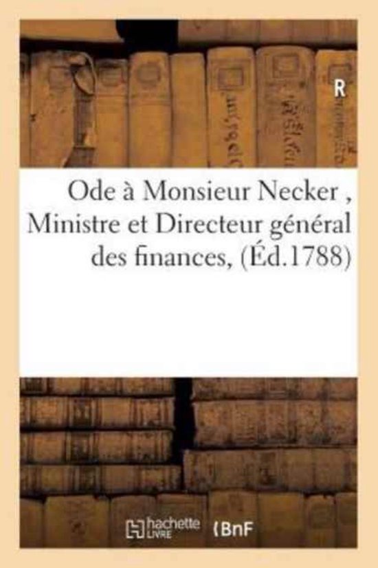 Ode a Monsieur Necker, Ministre Et Directeur General Des Finances