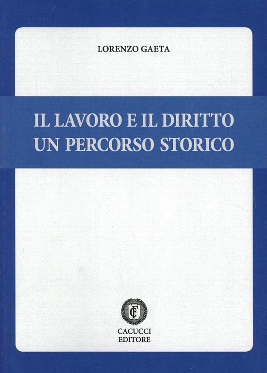 Il lavoro e il diritto. Un percorso storico - cover
