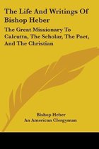 The Life and Writings of Bishop Heber