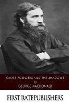 Cross Purposes and the Shadows