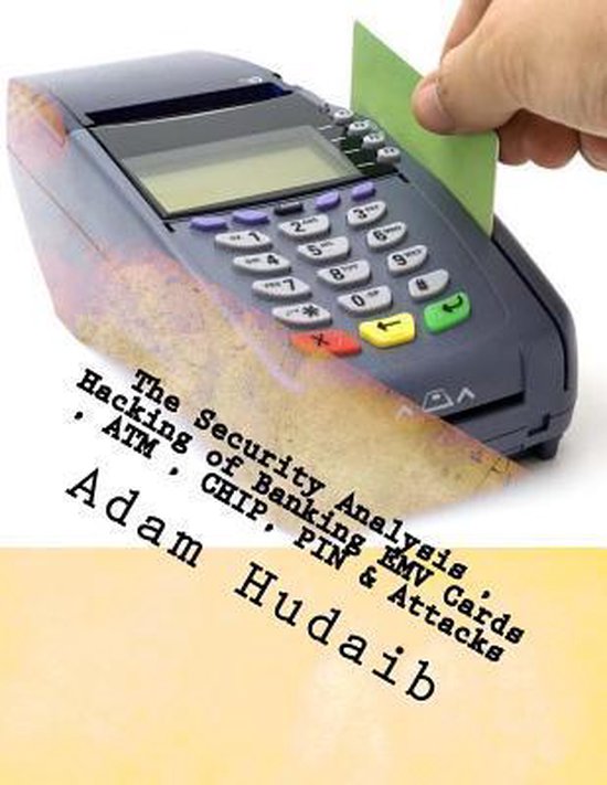 The Security Analysis, Hacking of Banking Emv Cards, Atm, Ch ... - cover