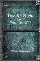 Twelfth Night or, What You Will