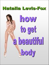 How To Get A Beautiful Body