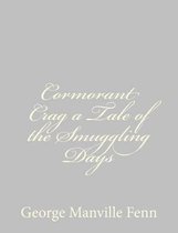 Cormorant Crag a Tale of the Smuggling Days