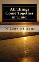 All Things Come Together in Time.