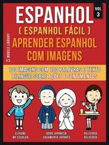 Foreign Language Learning Guides - Espanhol ( Espanhol Fácil ) Aprender Espanhol Com Imagens (Vol 3)