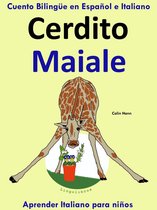 Aprender Italiano para niños. 2 - Cuento Bilingüe en Español e Italiano: Cerdito - Maiale. Aprender Italiano para niños.
