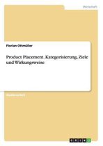 Product Placement. Kategorisierung, Ziele und Wirkungsweise